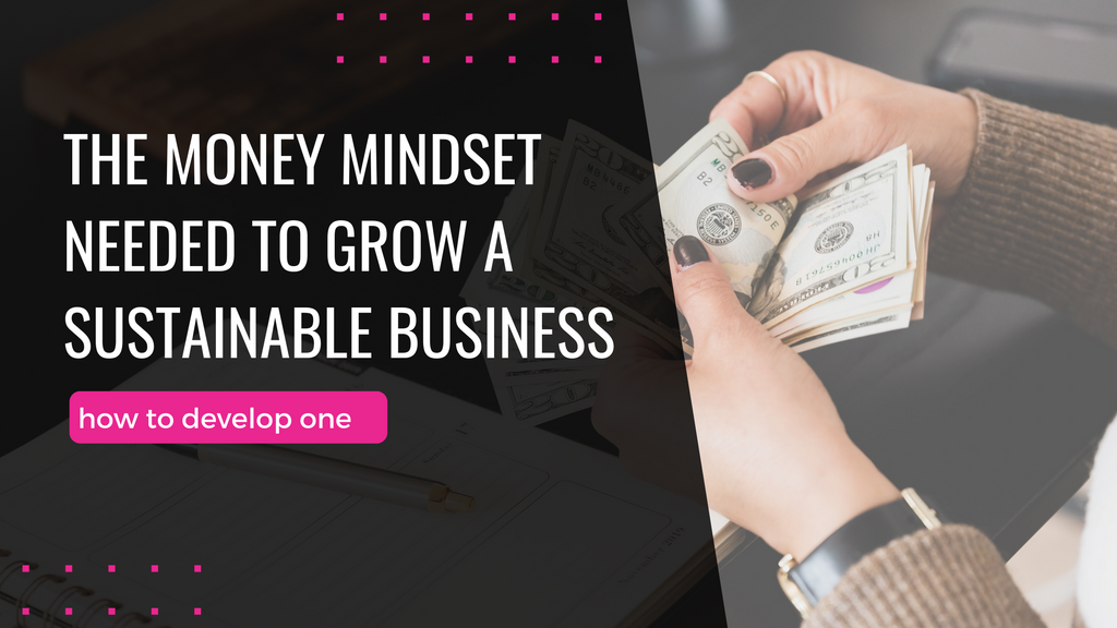 How to Develop a Money Mindset to Grow Your Business