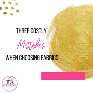 3 Costly Mistakes you can make when Choosing Fabric