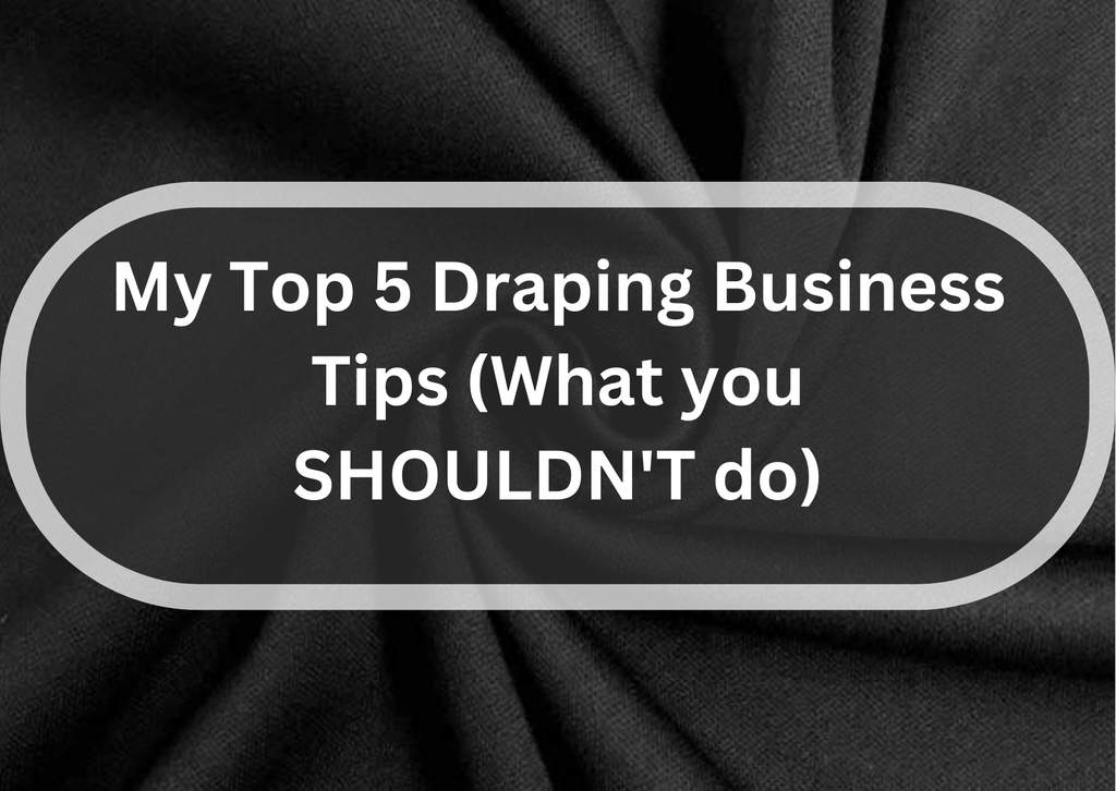 Draping Business Tips: 5 Do's For Your Draping Business